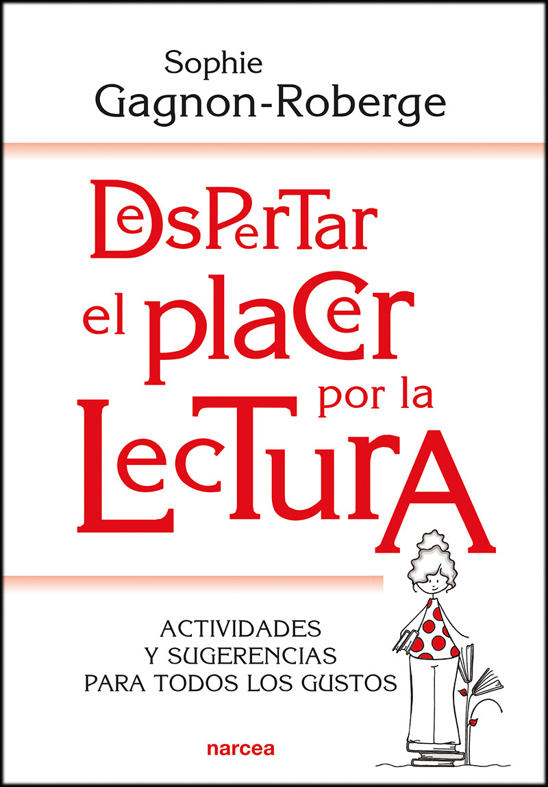 Despertar el placer por la lectura: actividades y sugerencias para todos los gustos                                                                                                                     